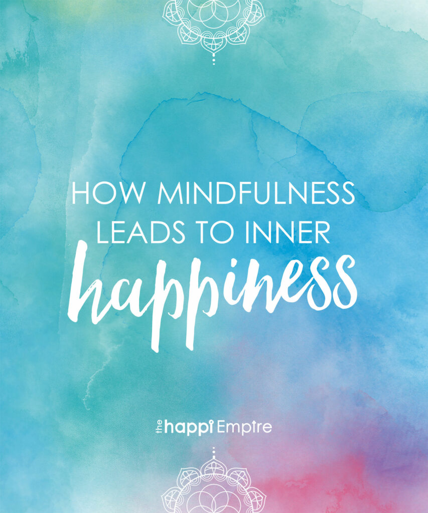 How mindfulness leads to inner happiness