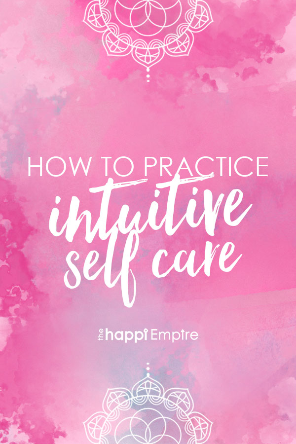 How to practice intuitive self care